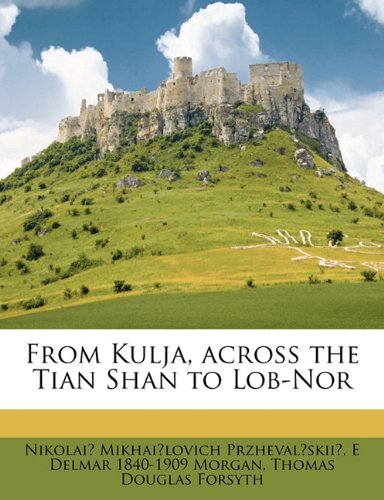 From Kulja, Across the Tian Shan to Lob-Nor Books