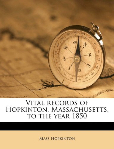 Vital records of Hopkinton, Massachusetts, to the year 1850 Reference Books