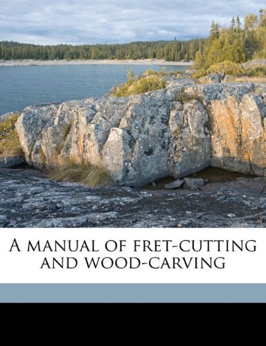 A manual of fret-cutting and wood-carving Contemporary literature