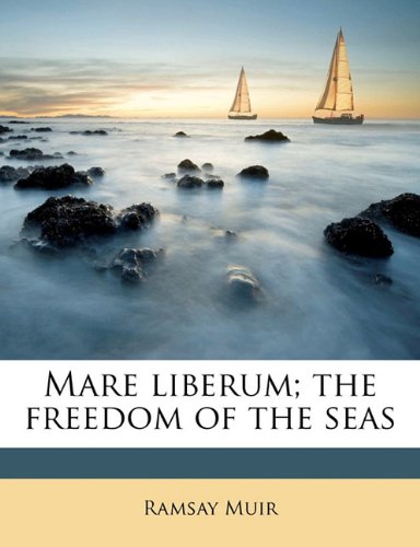 Mare liberum; the freedom of the seas Politics & History