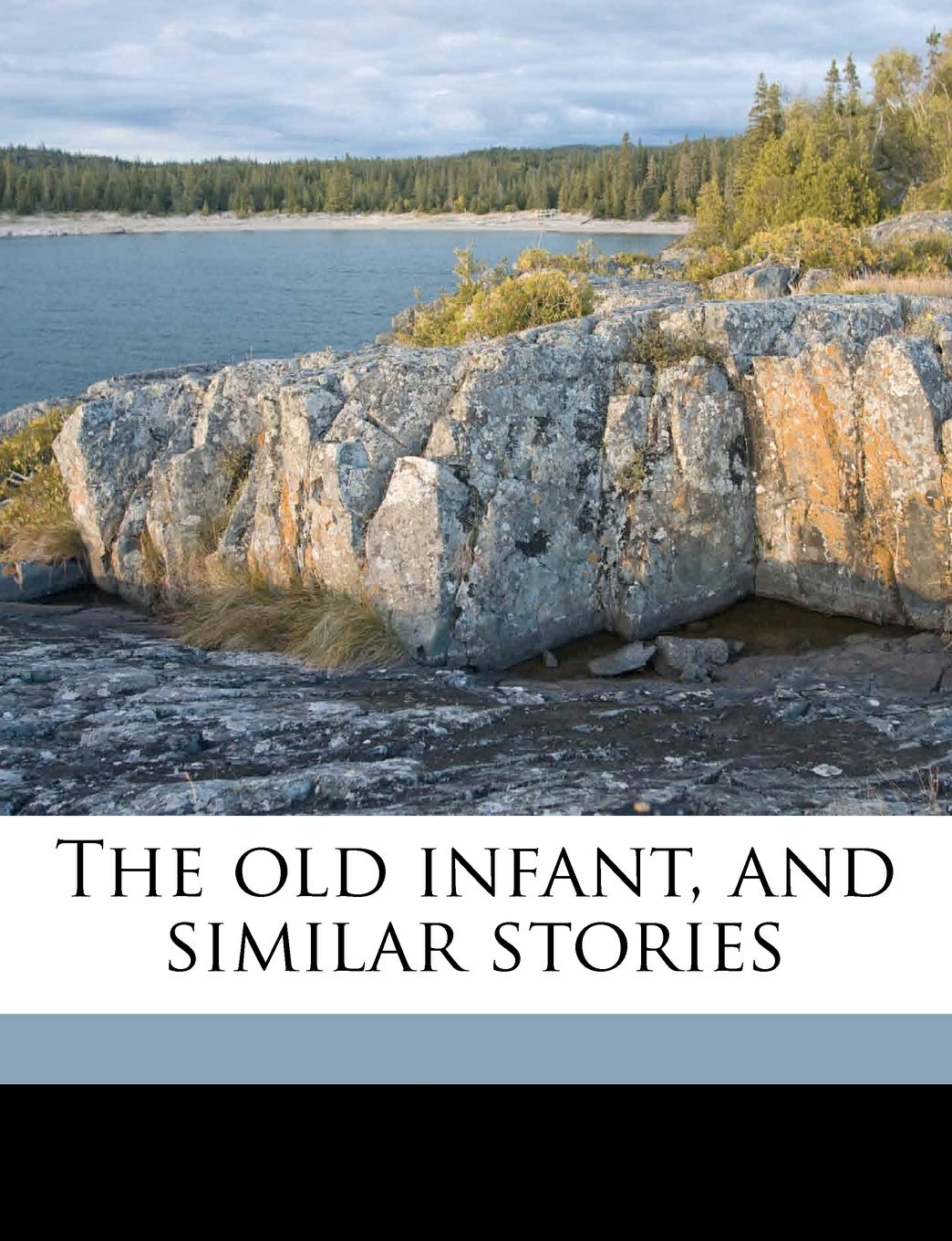 The Old Infant, and Similar Stories Contemporary literature