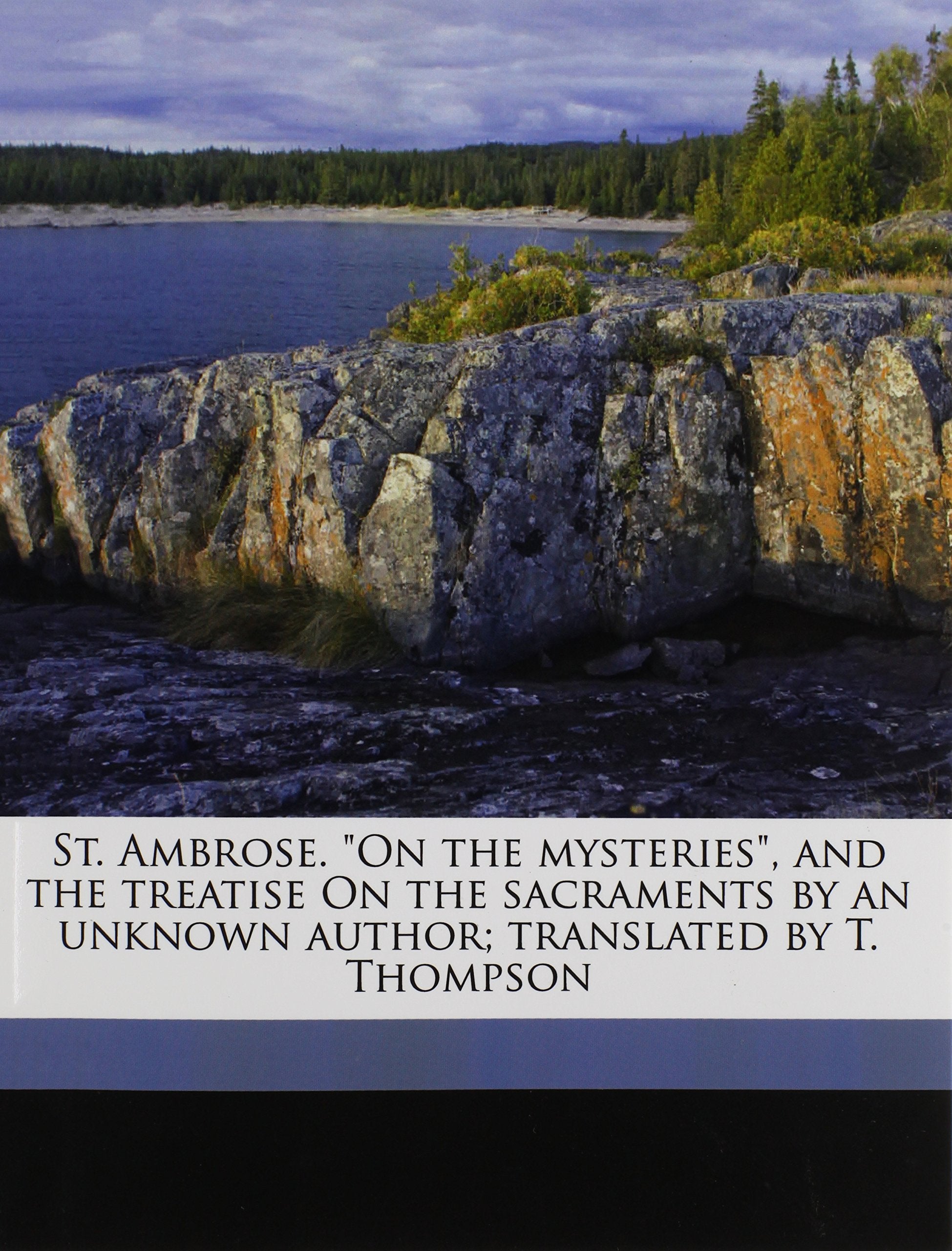St. Ambrose. "On the mysteries", and the treatise On the sacraments by an unknown author; translated by T. Thompson Politics & History