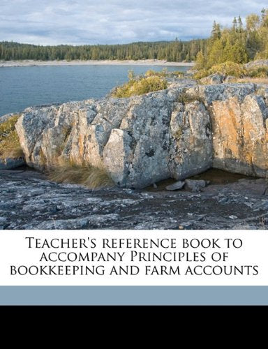 Teacher's reference book to accompany Principles of bookkeeping and farm accounts Politics & History
