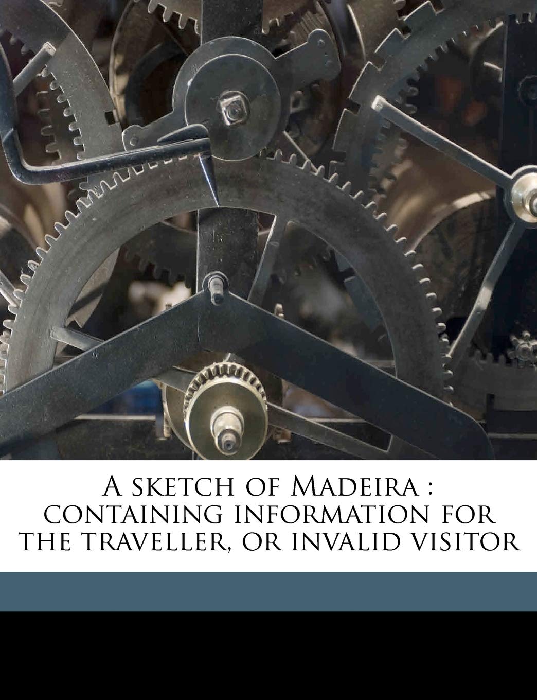 A Sketch of Madeira: Containing Information for the Traveller, or Invalid Visitor Children's books