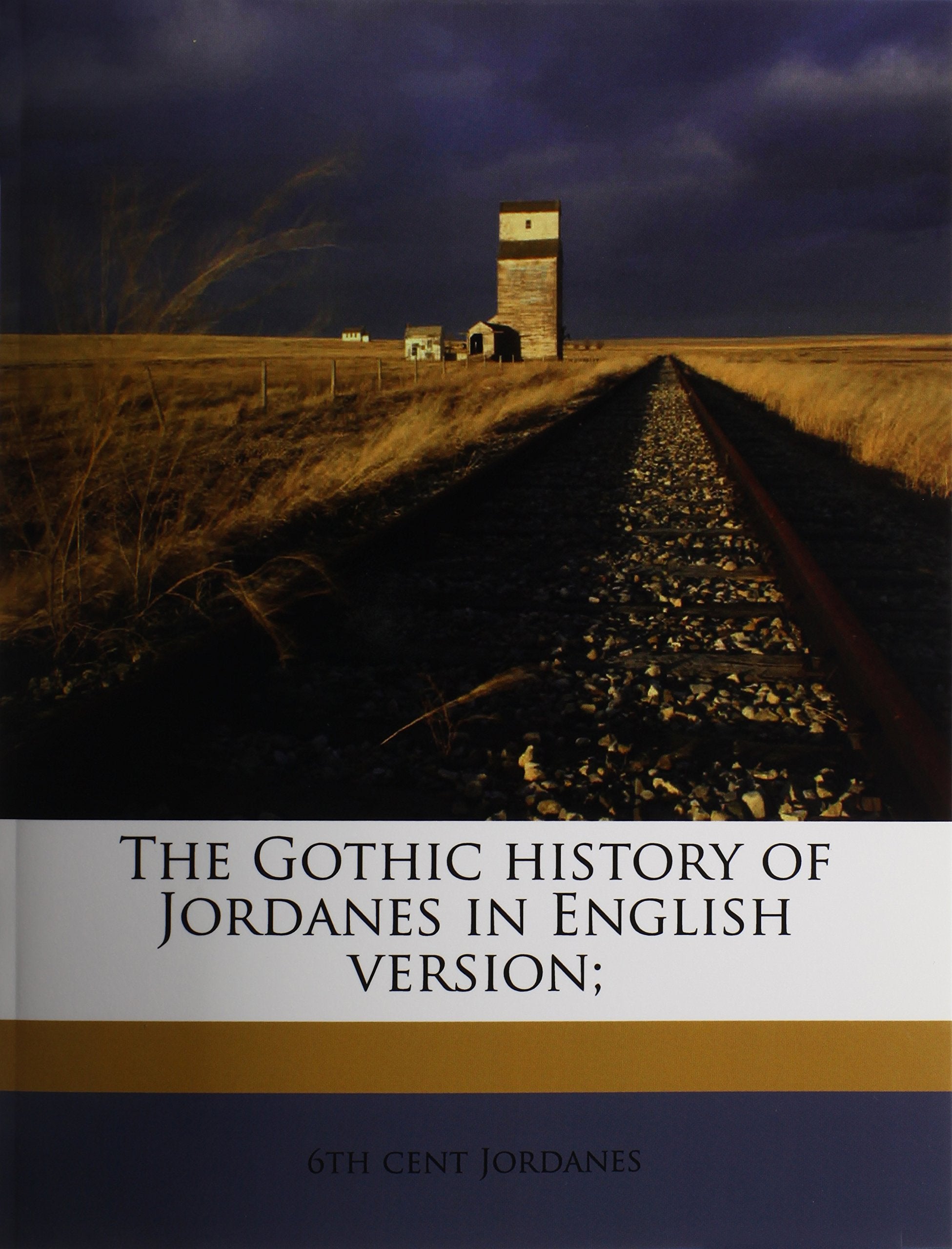 The Gothic history of Jordanes in English version; Politics & History