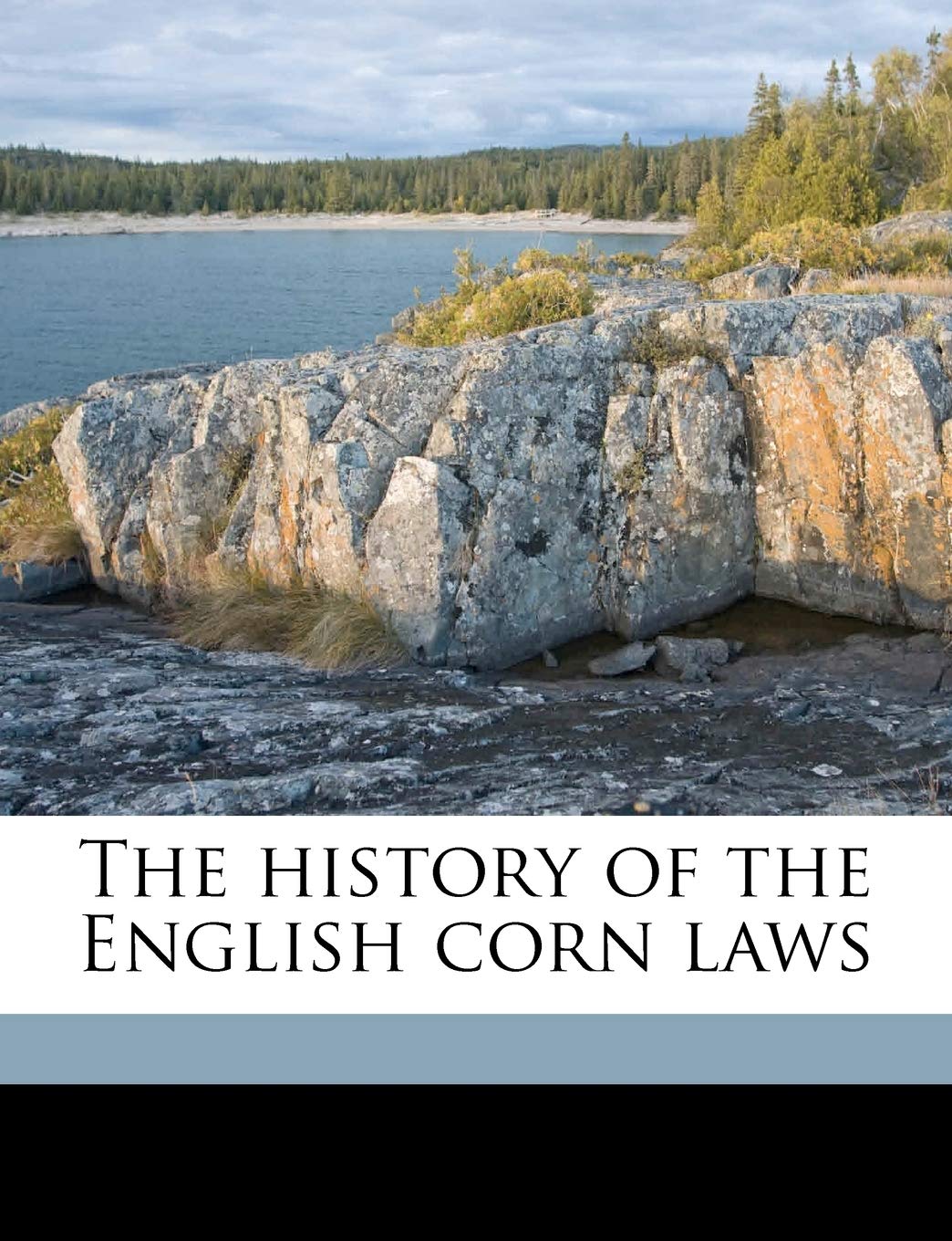 The History of the English Corn Laws Politics & History