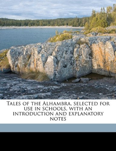 Tales of the Alhambra, selected for use in schools, with an introduction and explanatory notes Politics & History