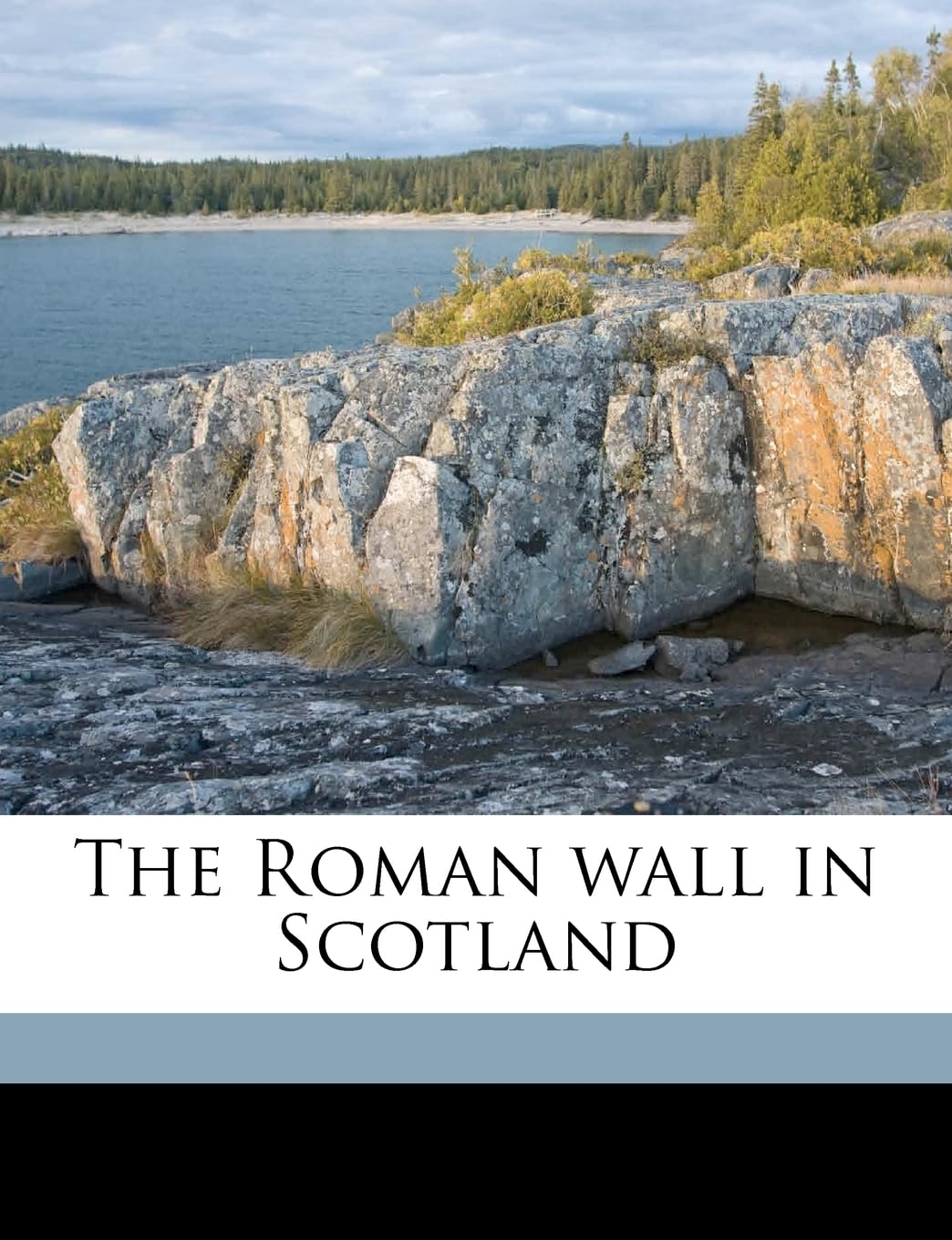 The Roman wall in Scotland Politics & History