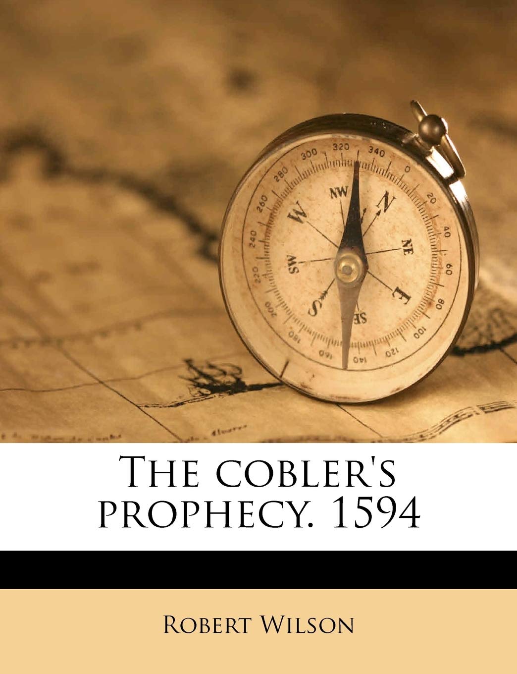 The Cobler's Prophecy. 1594 Politics & History