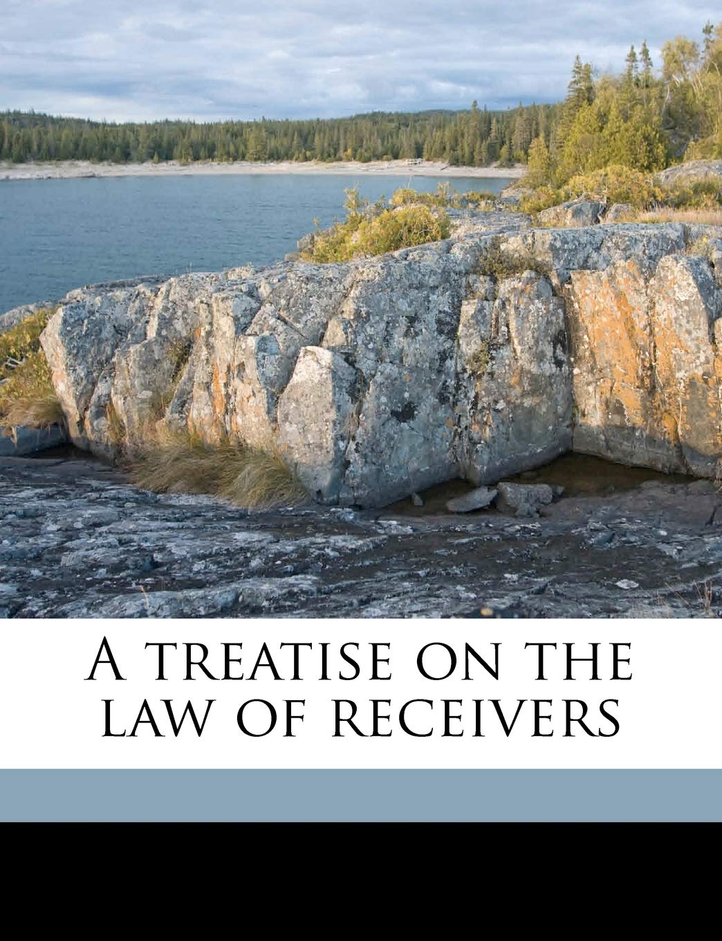 A treatise on the law of receivers Politics & History