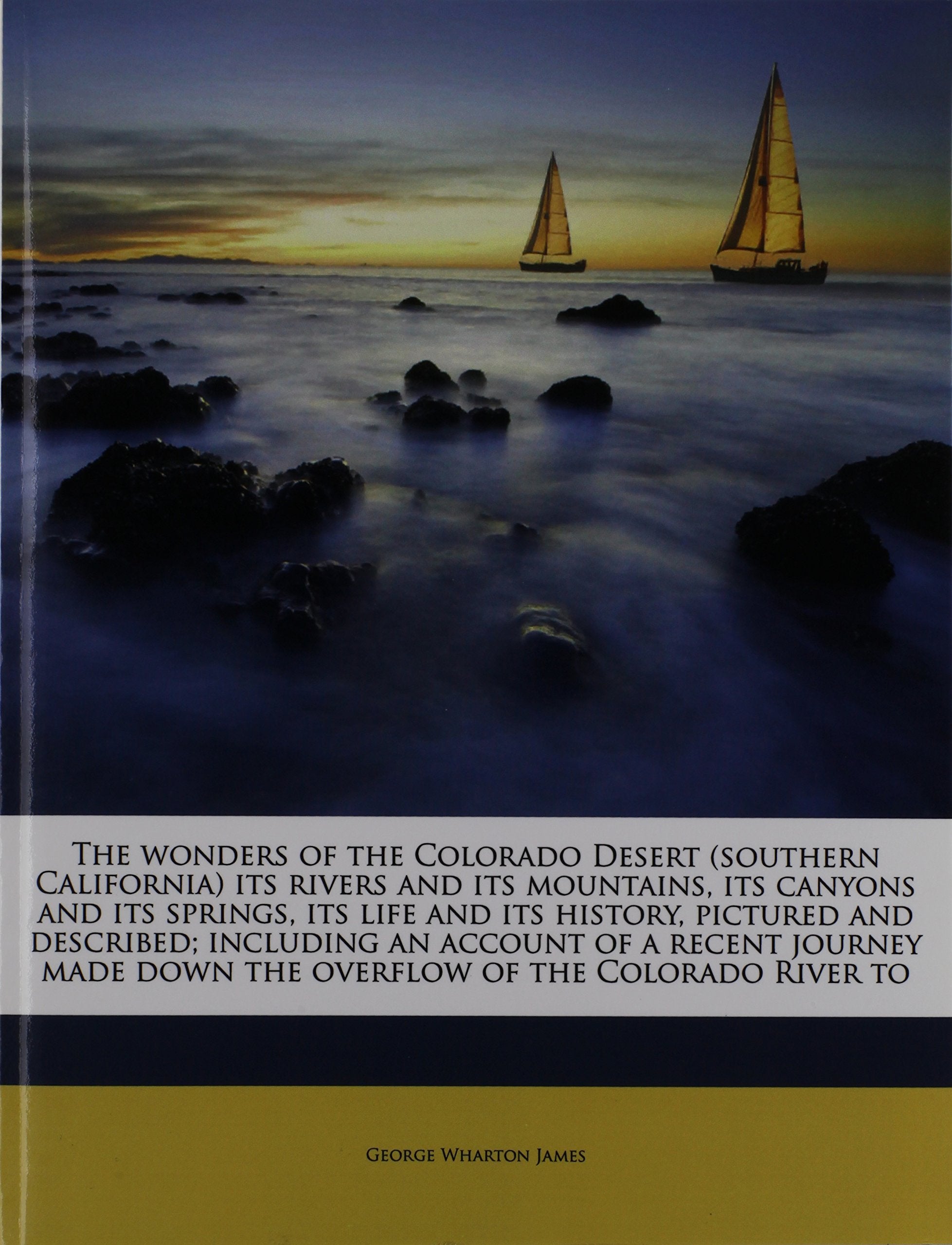 The Wonders of the Colorado Desert, Volume II of II Politics & History