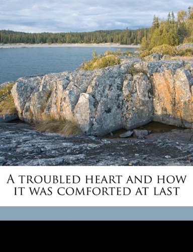 A troubled heart and how it was comforted at last Politics & History