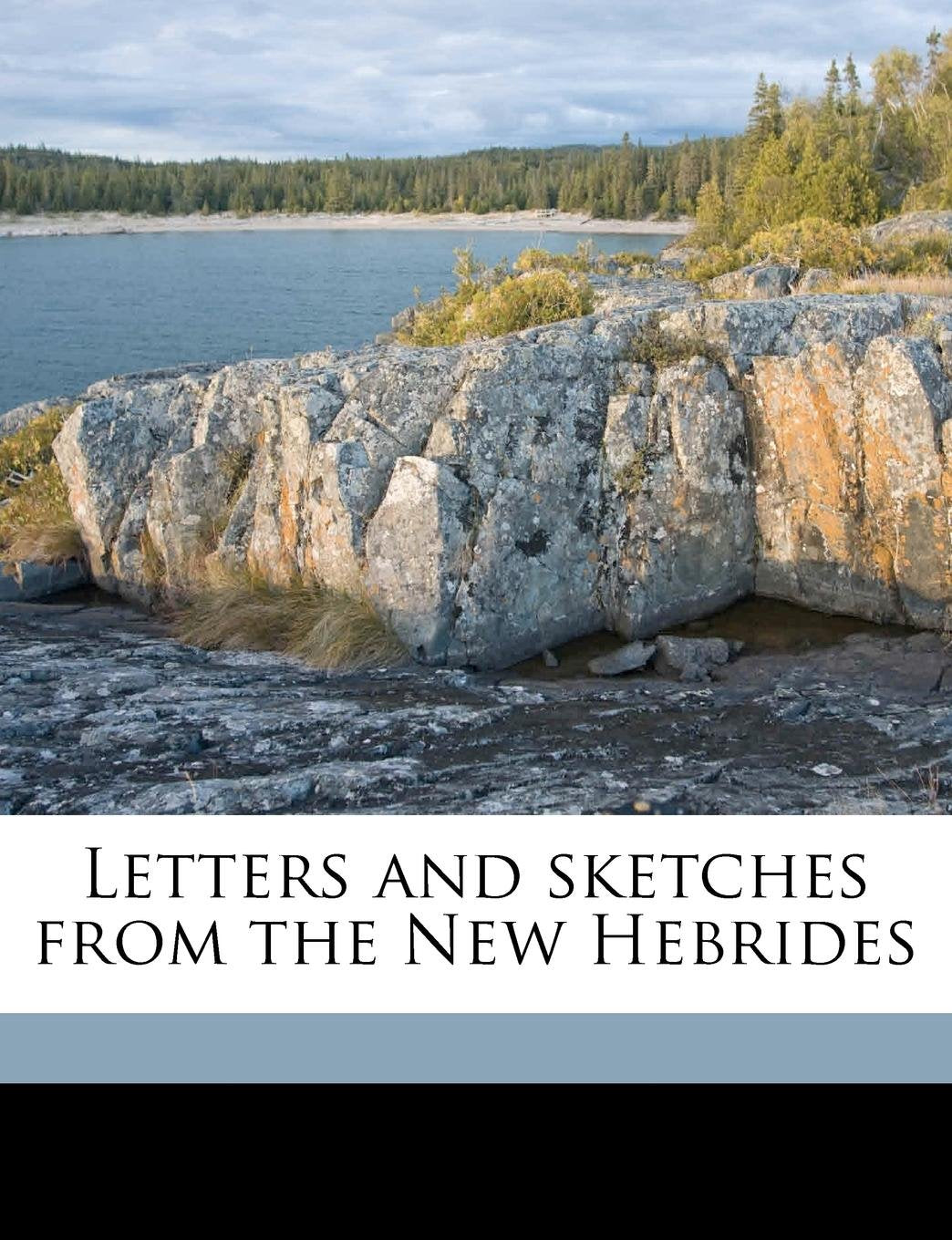 Letters and sketches from the New Hebrides Politics & History