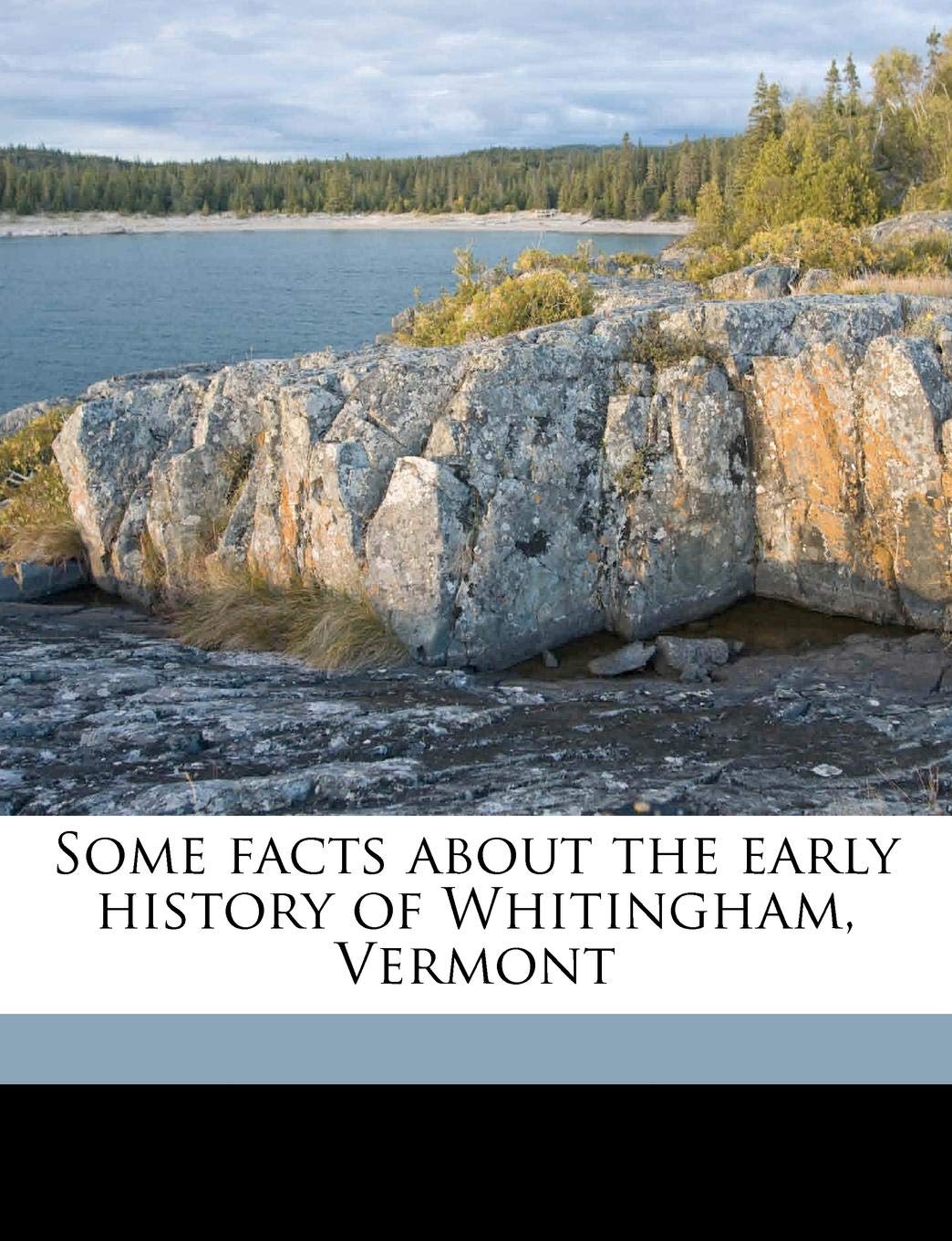 Some Facts about the Early History of Whitingham, Vermont Politics & History