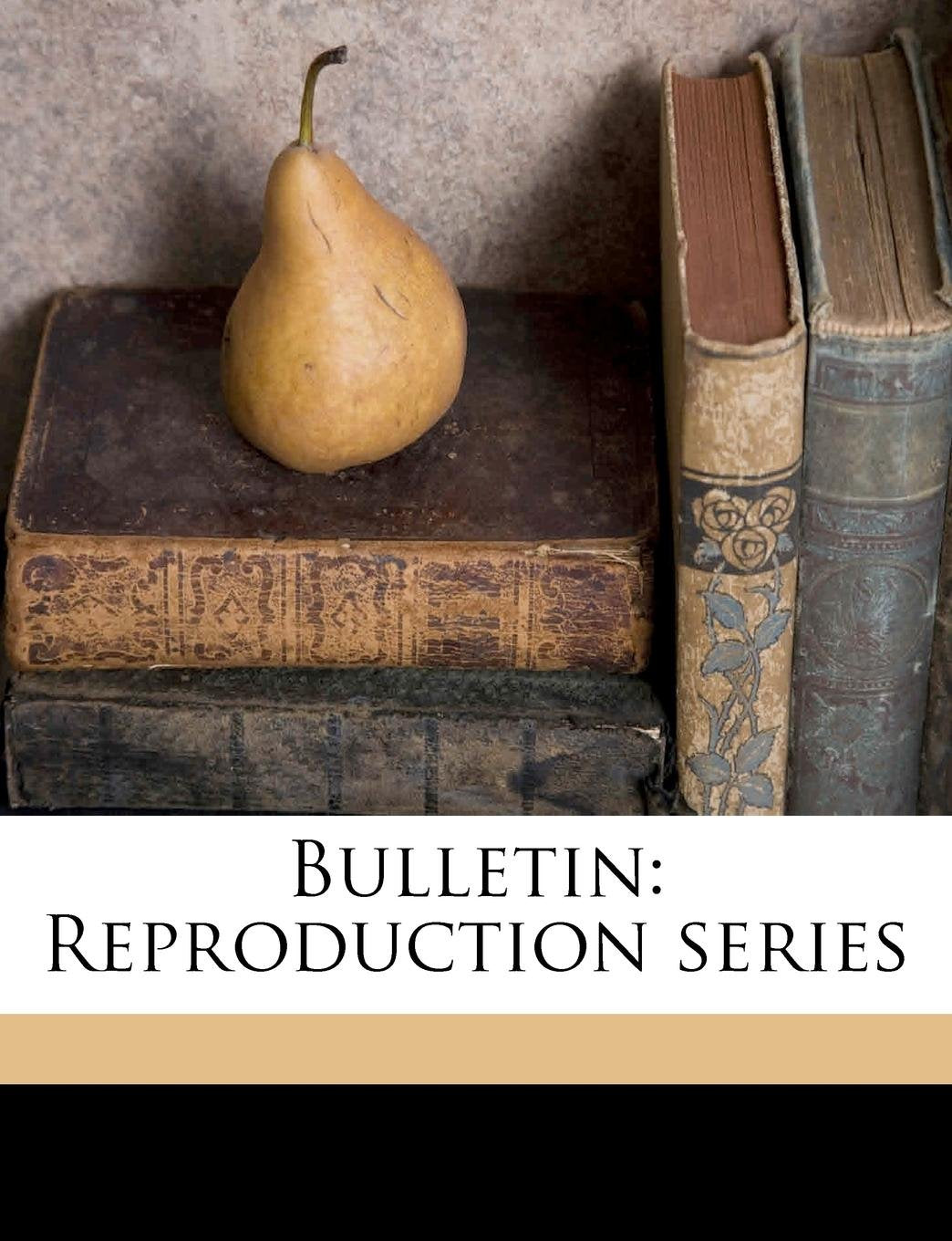 Bulletin: Reproduction Series Volume 1 Politics & History