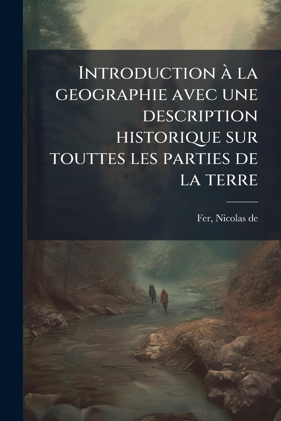 Introduction à la geographie avec une description historique sur touttes les parties de la terre book