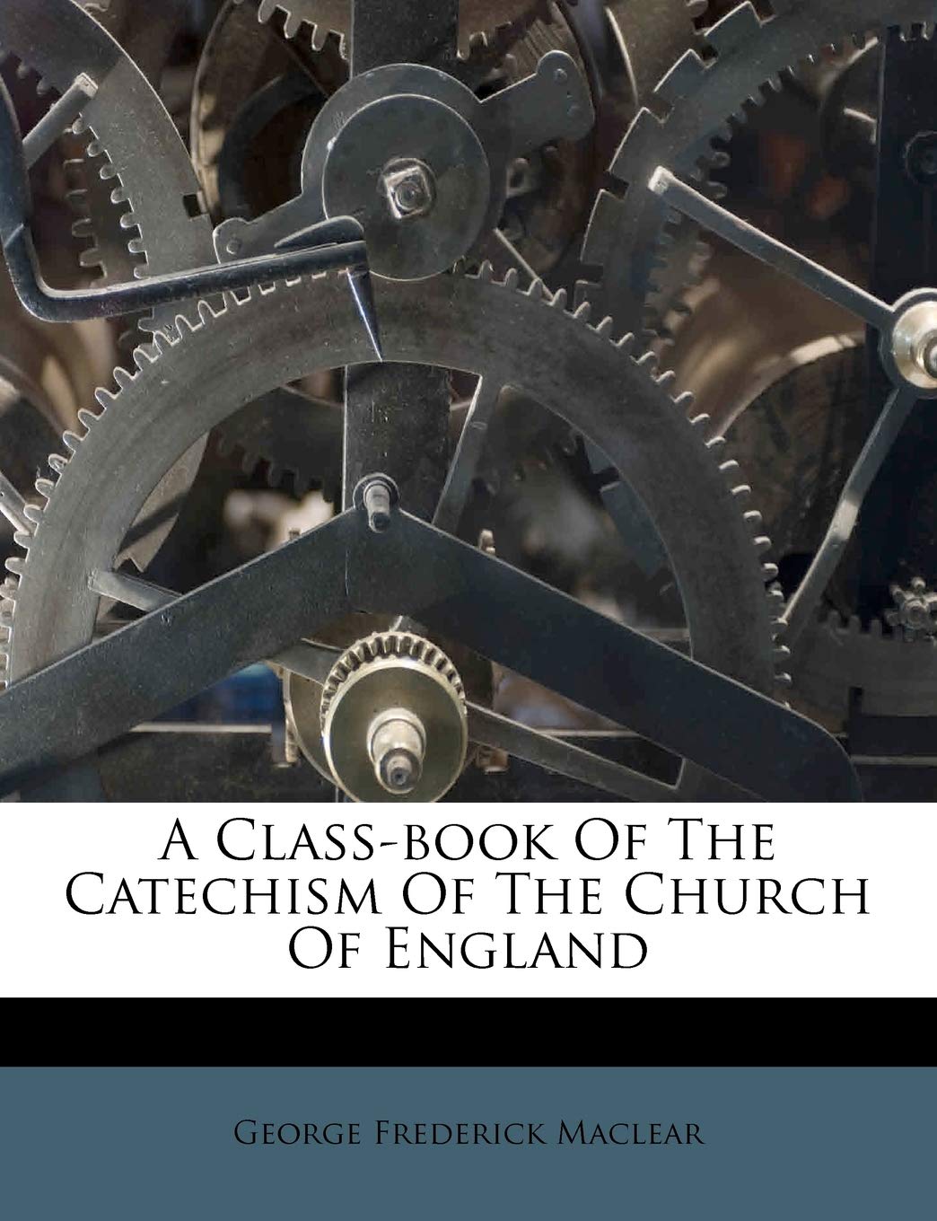 A Class-Book of the Catechism of the Church of England Politics & History