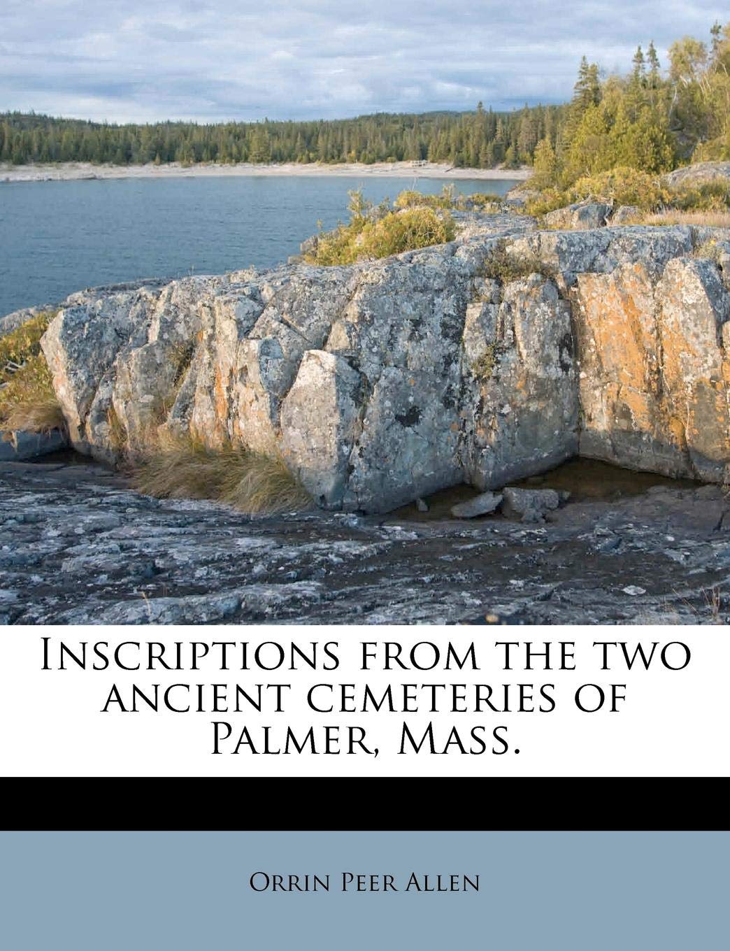 Inscriptions from the Two Ancient Cemeteries of Palmer, Mass Politics & History