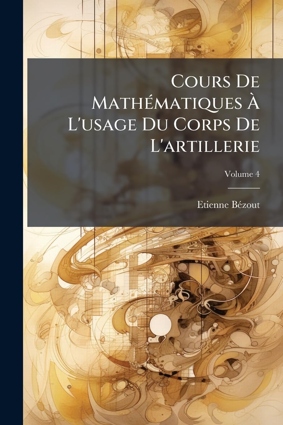 Cours De Mathématiques À L'usage Du Corps De L'artillerie; Volume 4 book