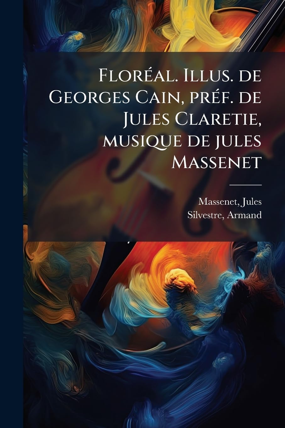 Floréal. Illus. de Georges Cain, préf. de Jules Claretie, musique de jules Massenet book