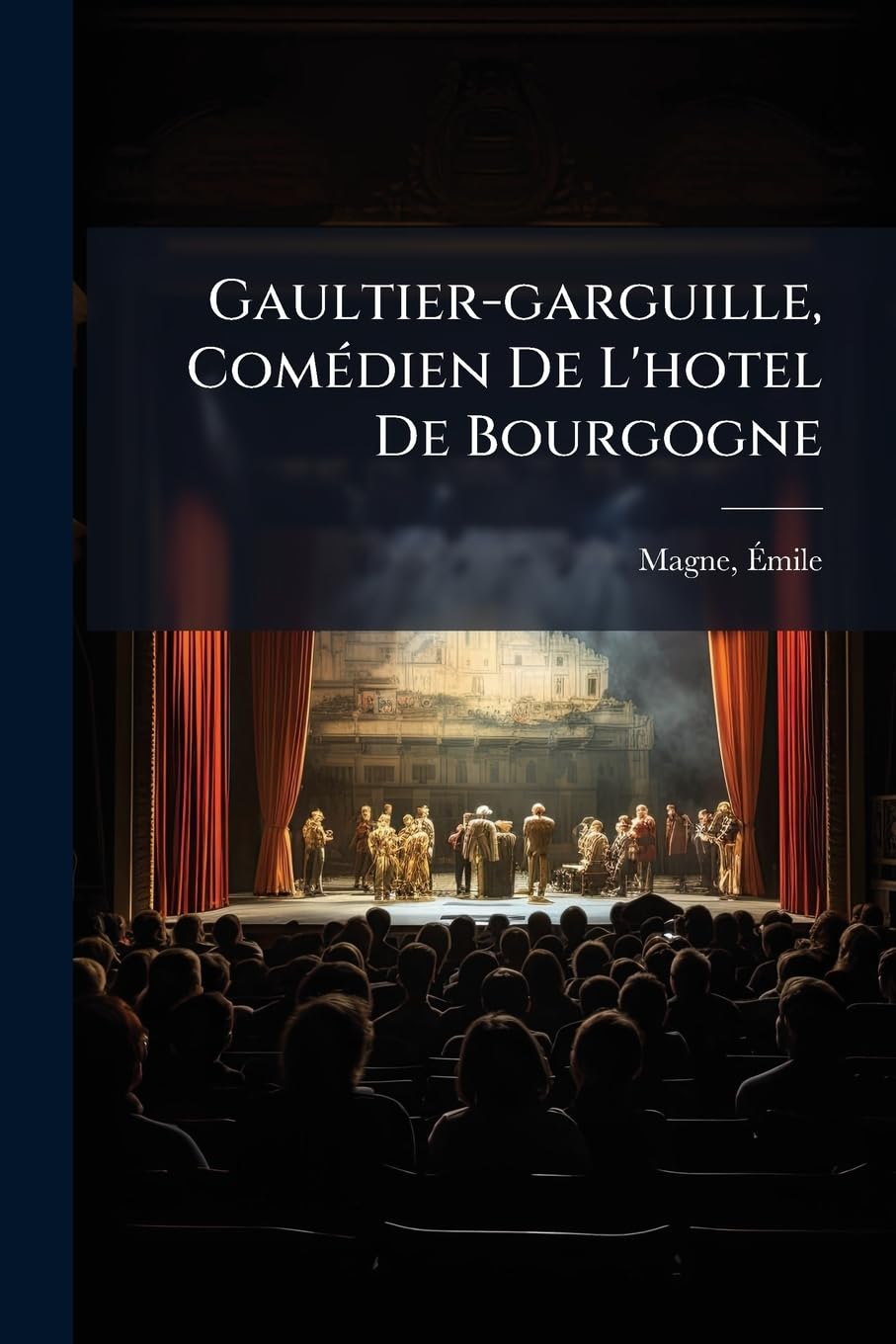 Gaultier-garguille, Comédien De L'hotel De Bourgogne book