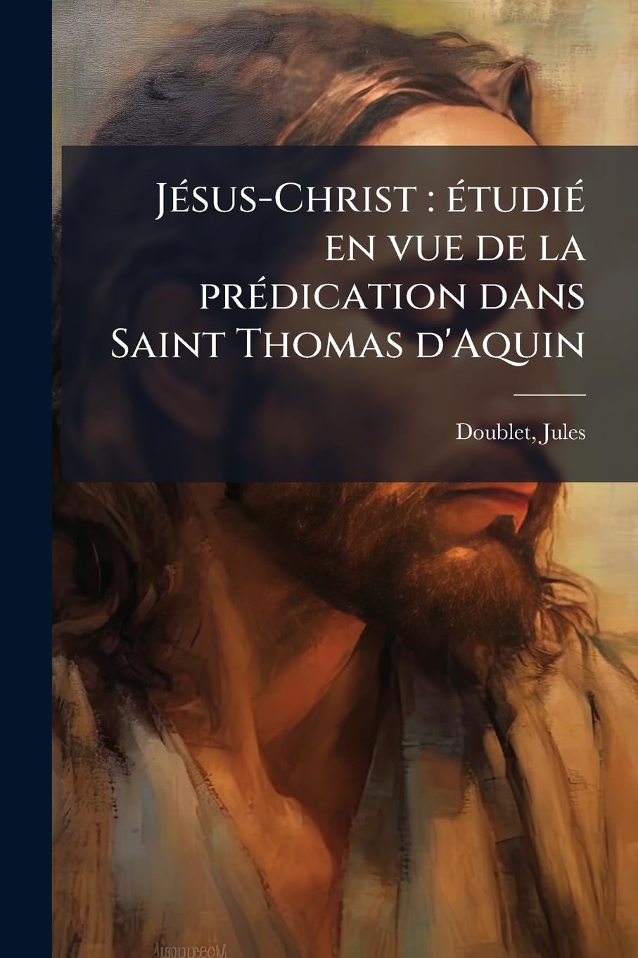 Jésus-Christ: étudié en vue de la prédication dans Saint Thomas d'Aquin: 03 book