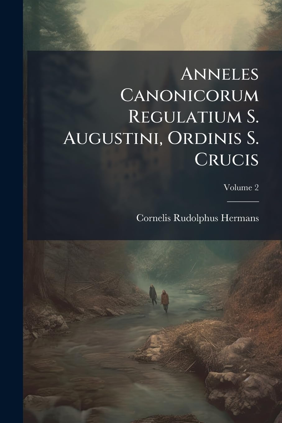Anneles Canonicorum Regulatium S. Augustini, Ordinis S. Crucis; Volume 2 book