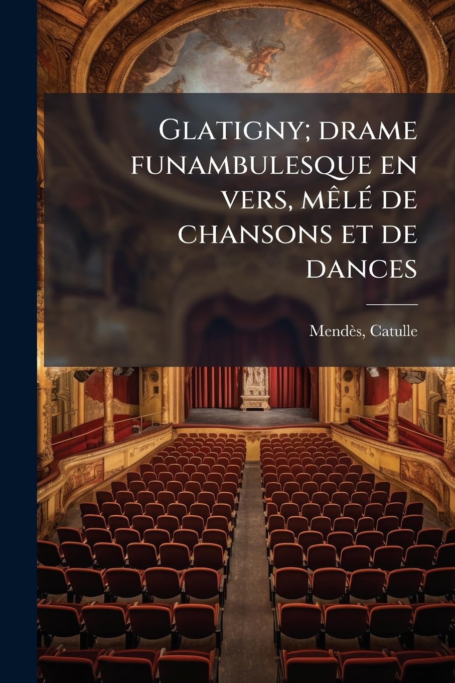 Glatigny; drame funambulesque en vers, mêlé de chansons et de dances book