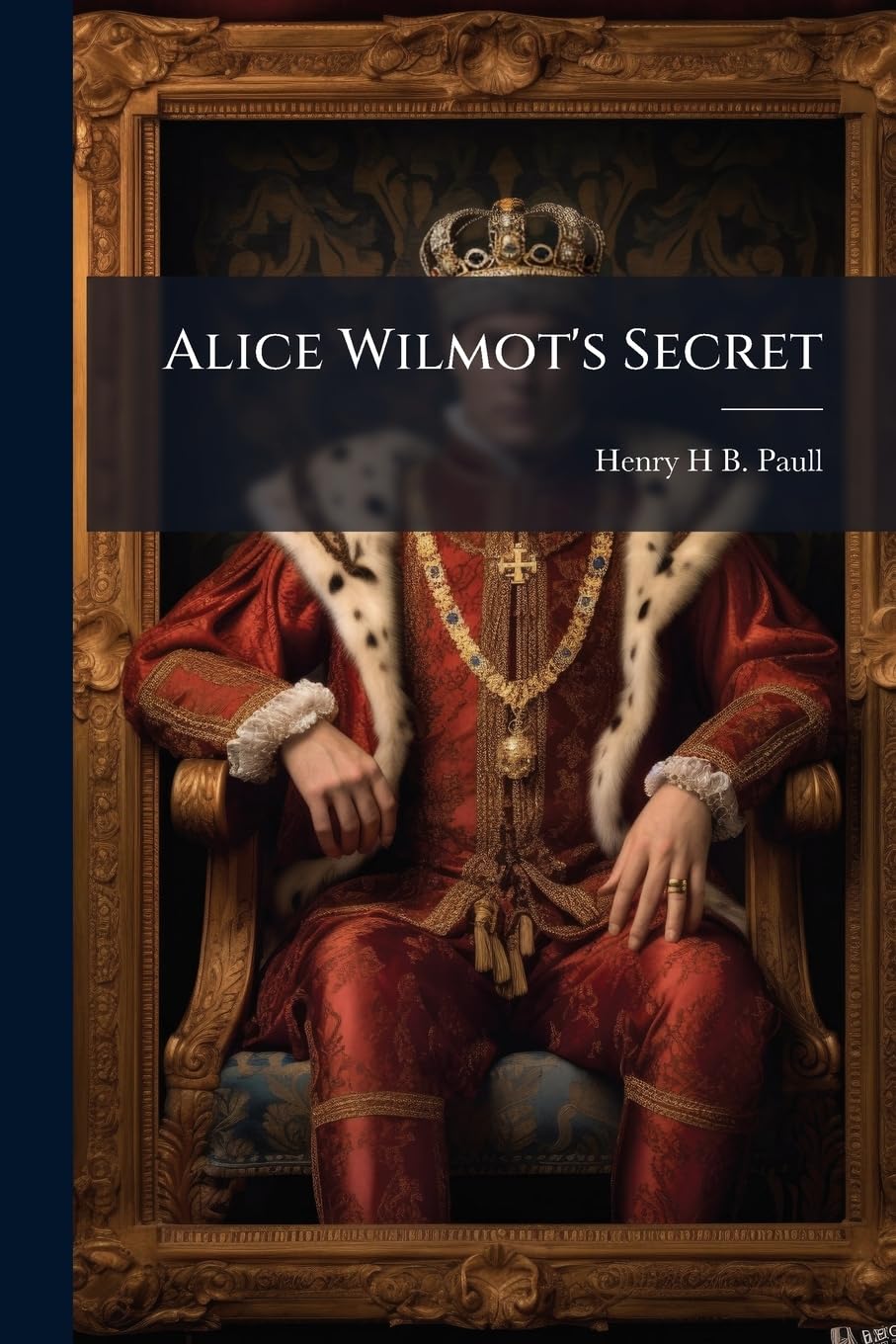Alice Wilmot's Secret Politics & History