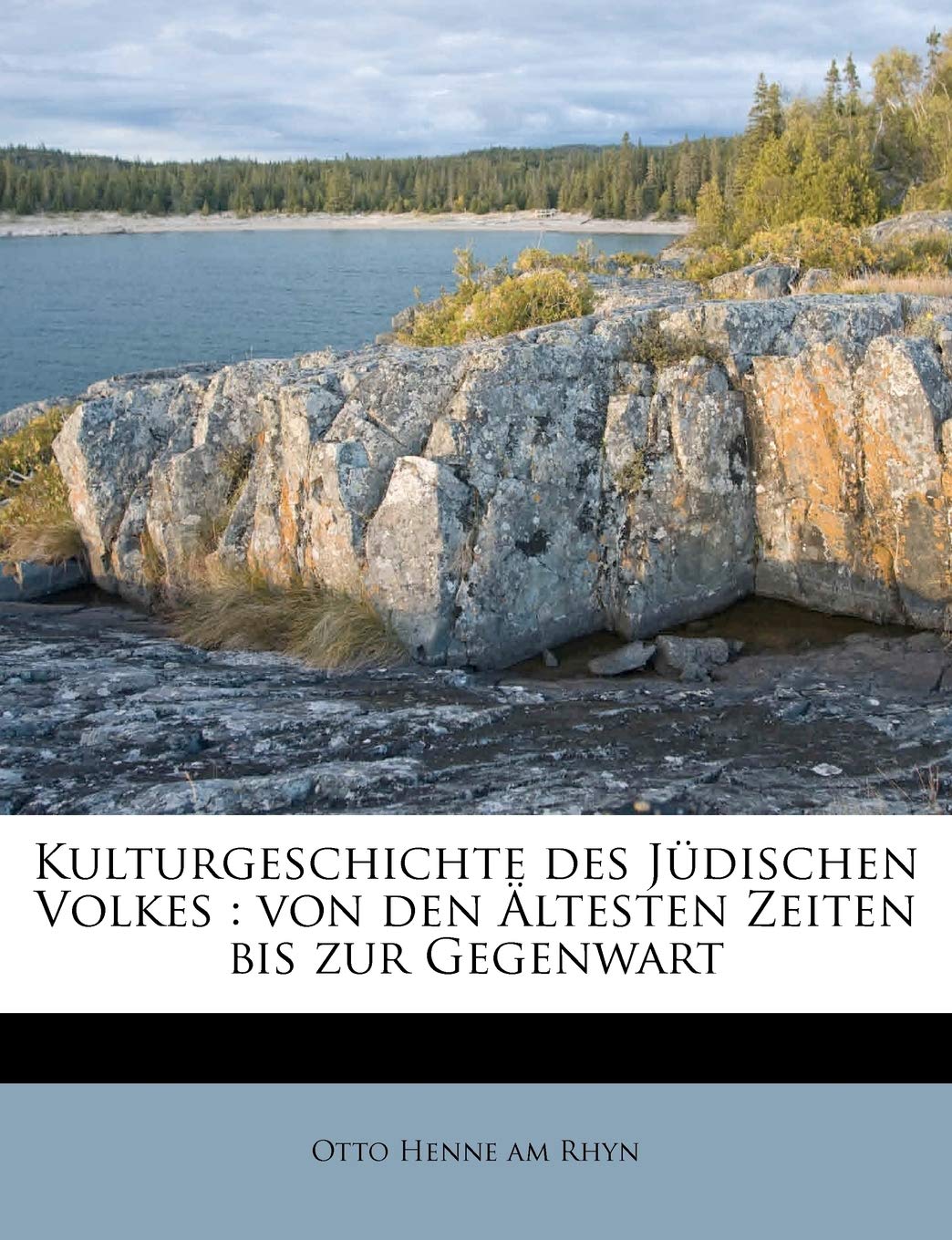 Kulturgeschichte des Jüdischen Volkes: von den Ältesten Zeiten bis zur Gegenwart Politics & History