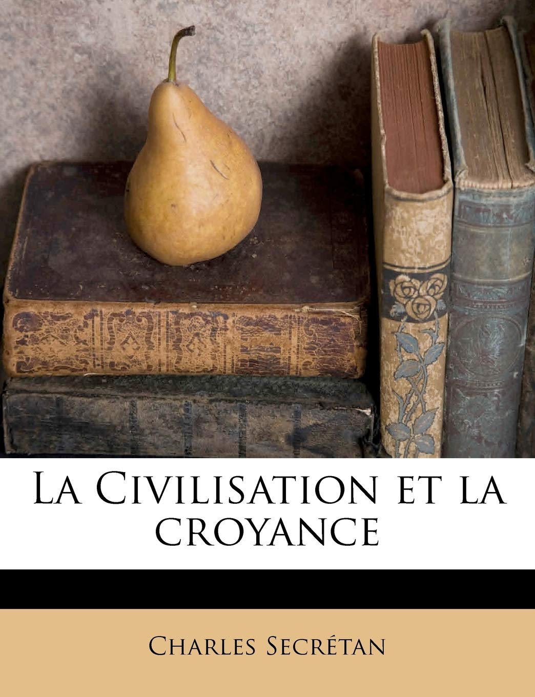 La Civilisation et la croyance book