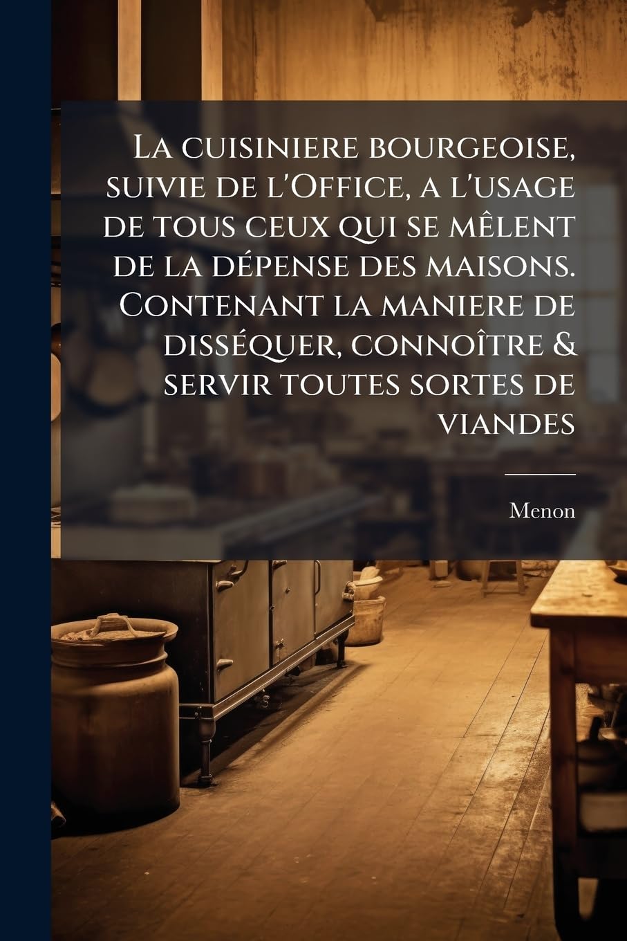 La cuisiniere bourgeoise, suivie de l'Office, a l'usage de tous ceux qui se mêlent de la dépense des maisons. Contenant la maniere de disséquer, connoître & servir toutes sortes de viandes book
