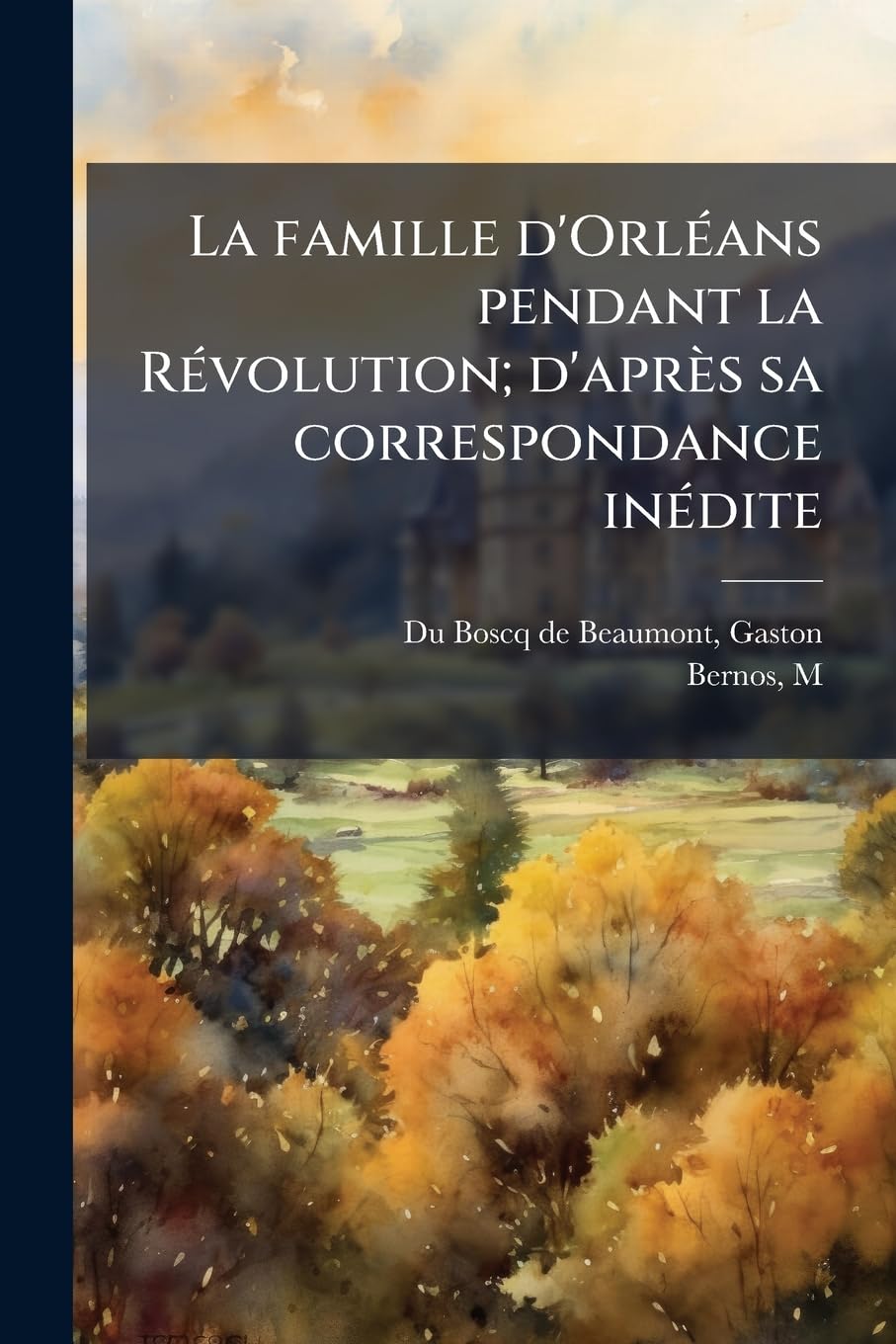La famille d'Orléans pendant la Révolution; d'après sa correspondance inédite book