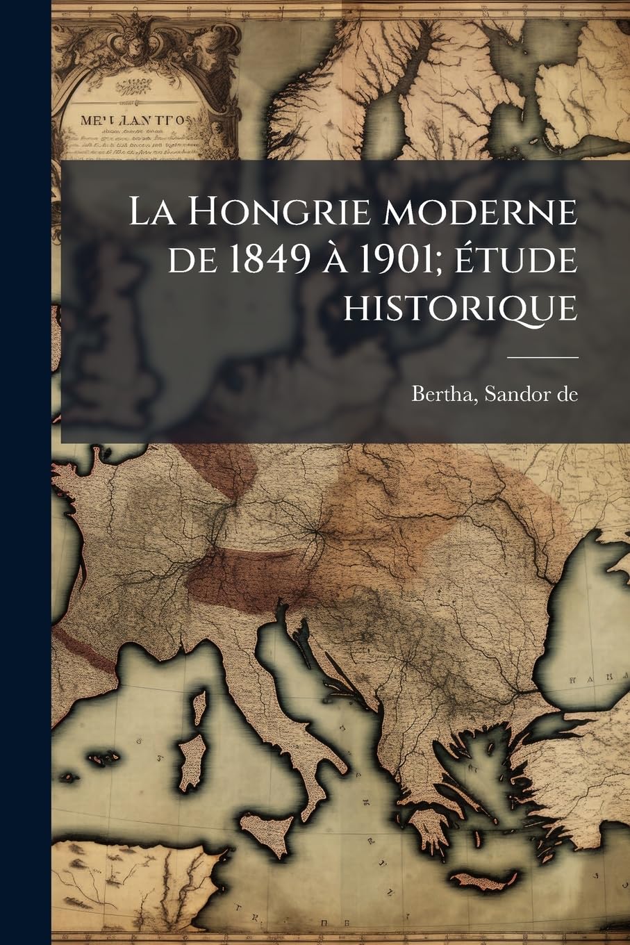 La Hongrie moderne de 1849 à 1901; étude historique book