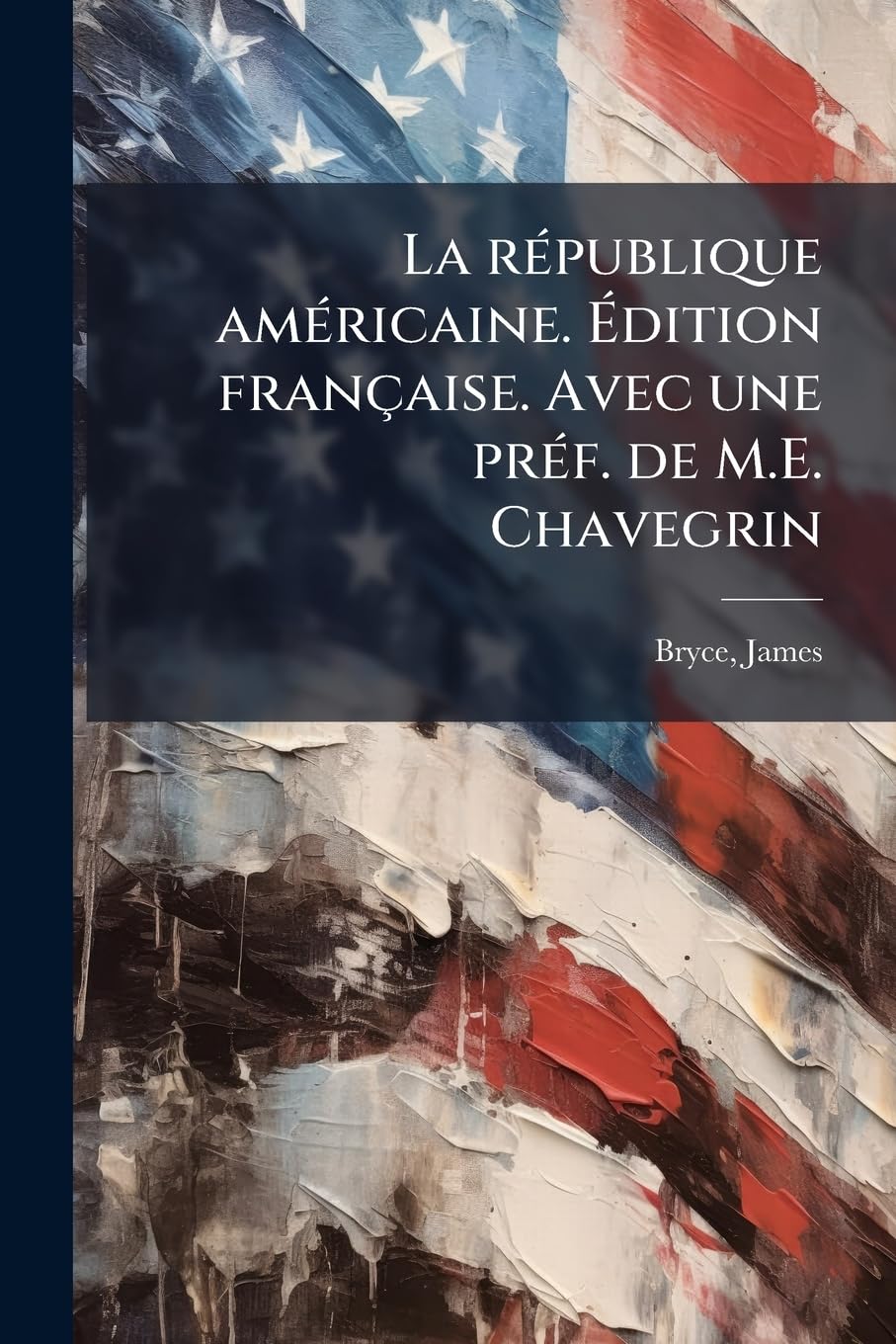 La république américaine. Édition française. Avec une préf. de M.E. Chavegrin: 3 book
