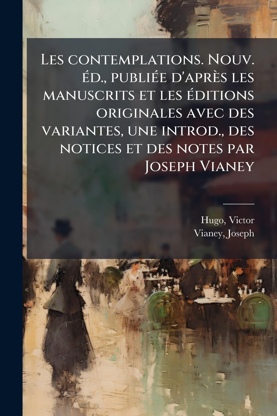 Les contemplations. Nouv. éd., publiée d'après les manuscrits et les éditions originales avec des variantes, une introd., des notices et des notes par Joseph Vianey: 3 book