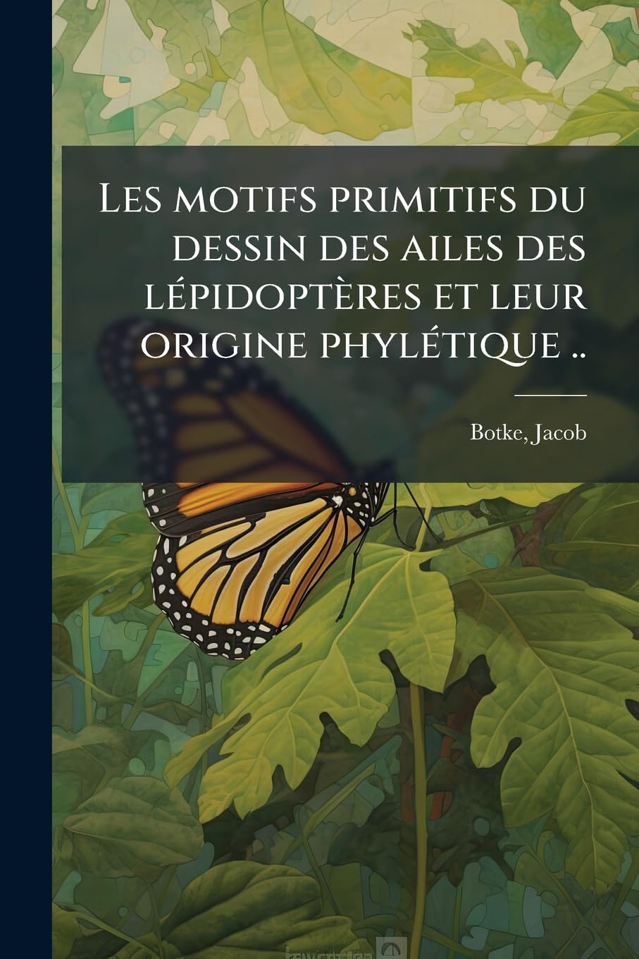 Les motifs primitifs du dessin des ailes des lépidoptères et leur origine phylétique .. book