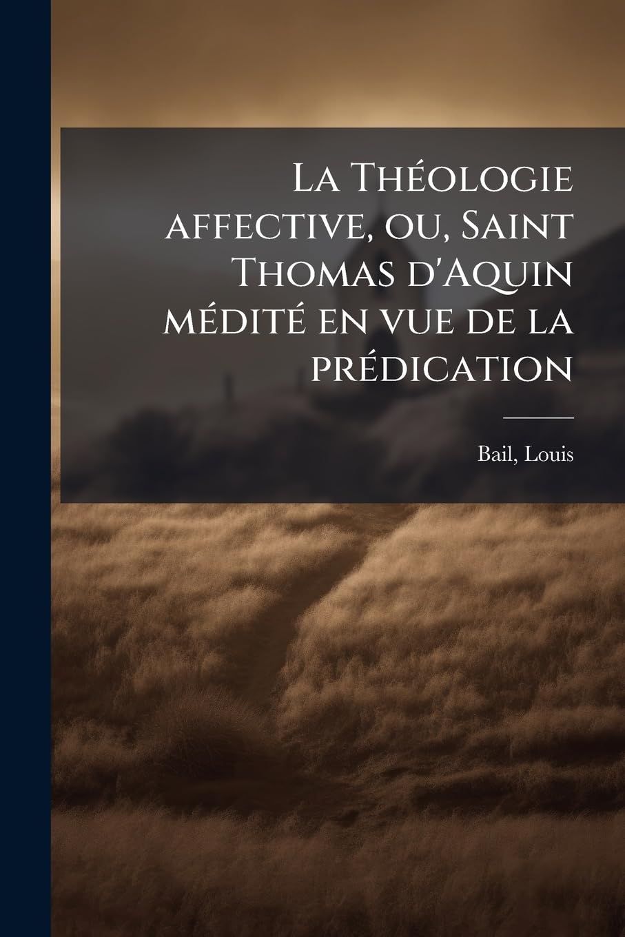 La Théologie affective, ou, Saint Thomas d'Aquin médité en vue de la prédication: 2 book