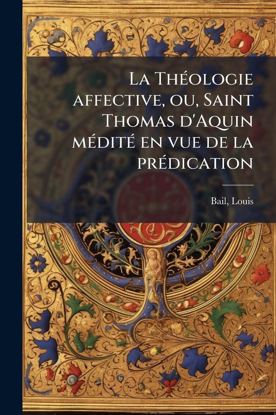 La Théologie affective, ou, Saint Thomas d'Aquin médité en vue de la prédication: 8 book