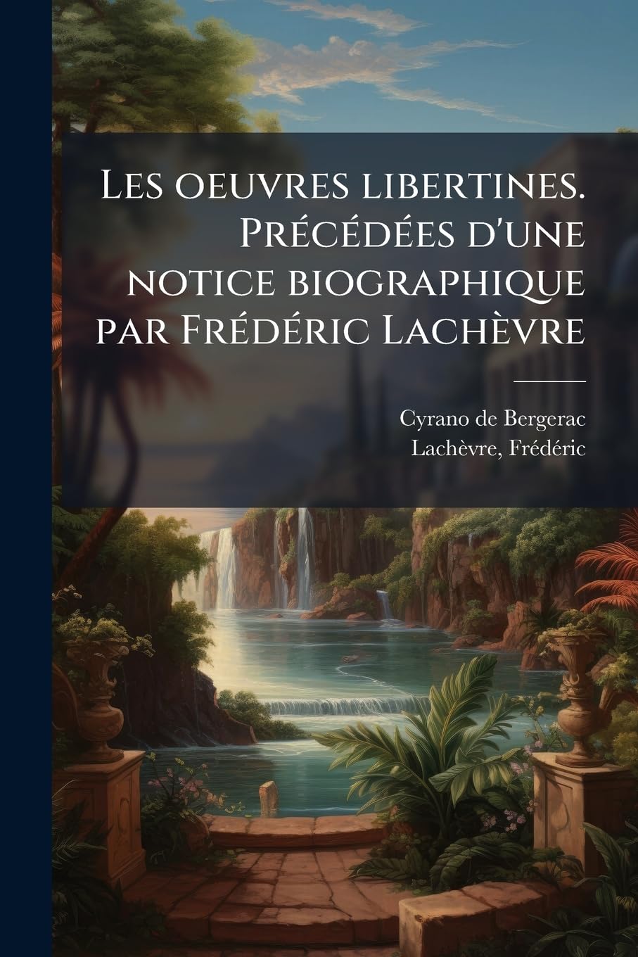 Les oeuvres libertines. Précédées d'une notice biographique par Frédéric Lachèvre book