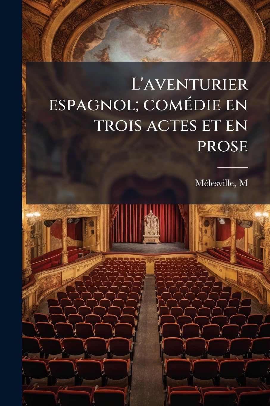 L'aventurier espagnol; comédie en trois actes et en prose book