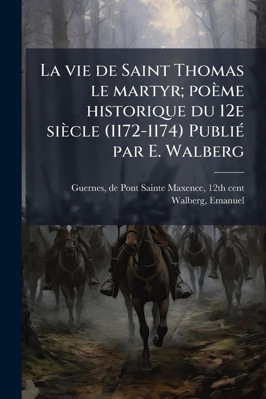La vie de Saint Thomas le martyr; poème historique du 12e siècle (1172-1174) Publié par E. Walberg book