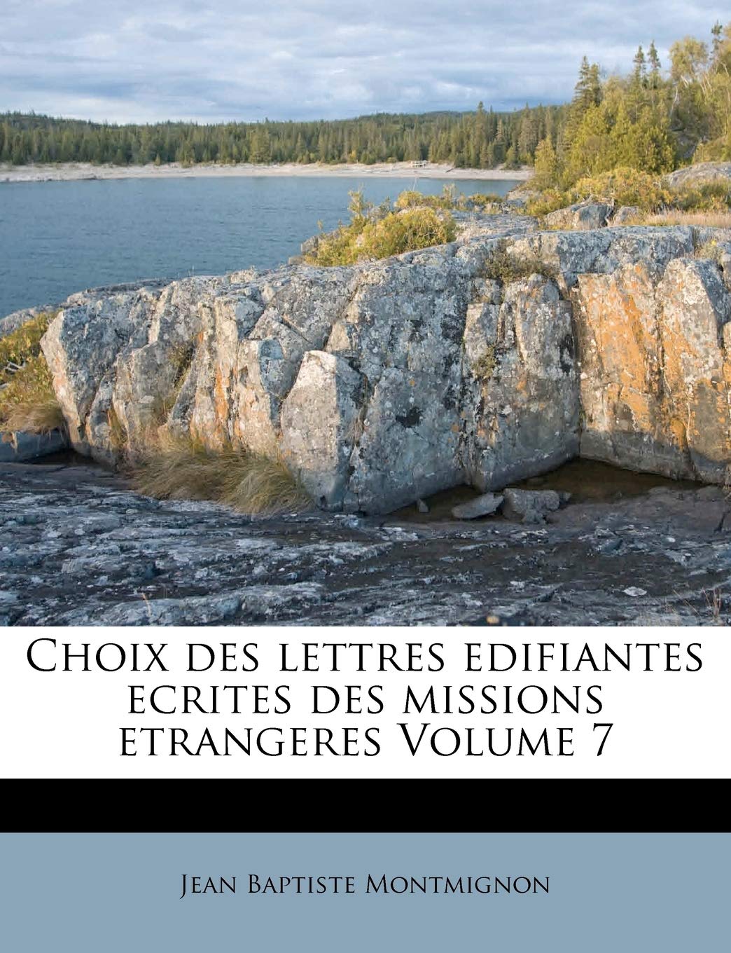 Choix Des Lettres Edifiantes Ecrites Des Missions Etrangeres Volume 7 book