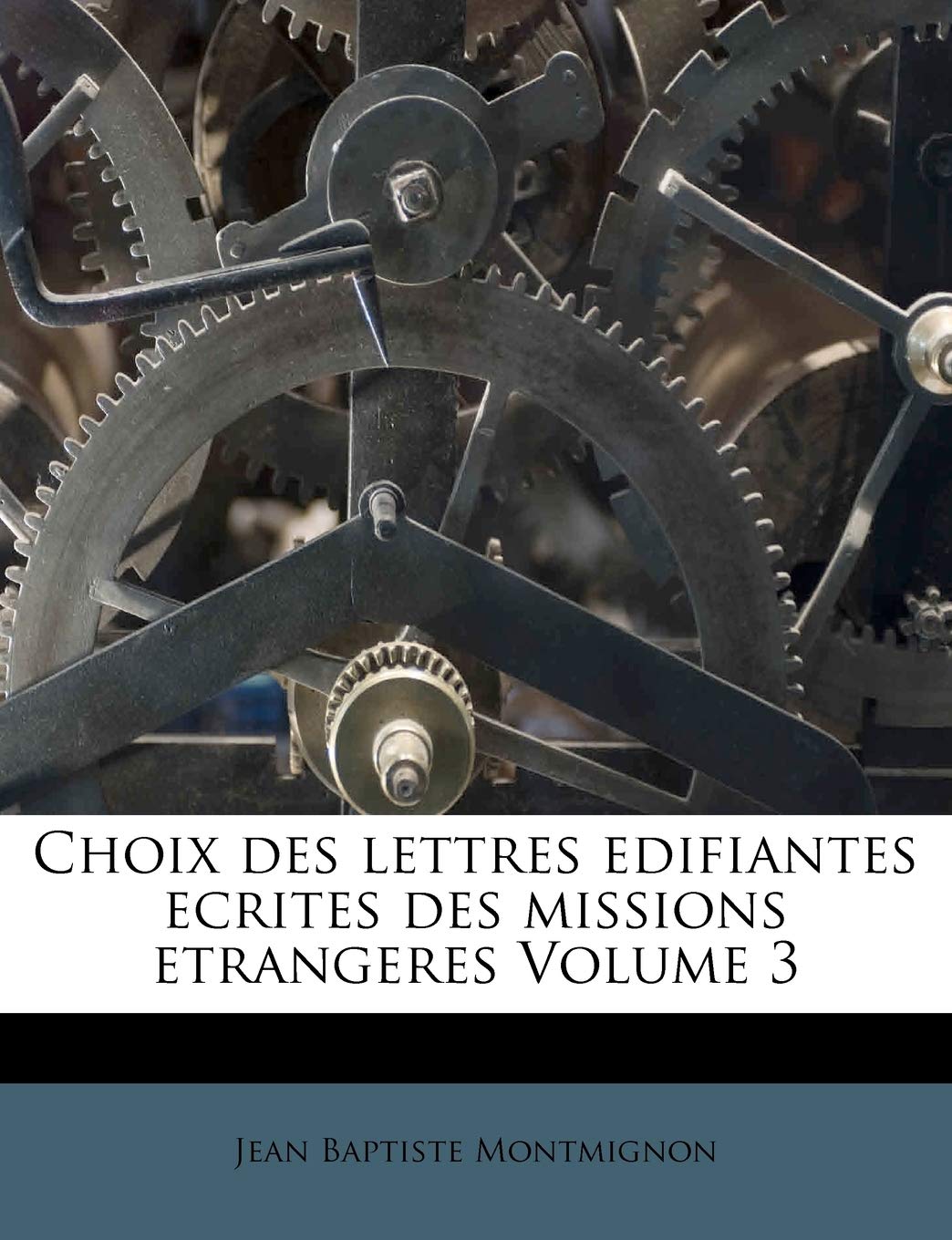 Choix Des Lettres Edifiantes Ecrites Des Missions Etrangeres Volume 3 book