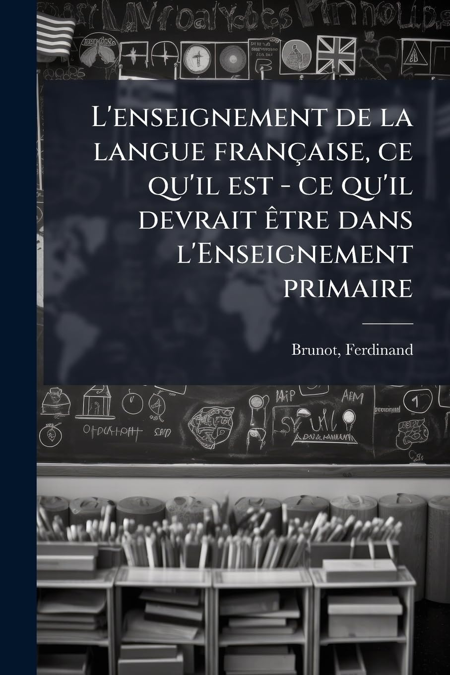 L'enseignement de la langue française, ce qu'il est - ce qu'il devrait être dans l'Enseignement primaire book