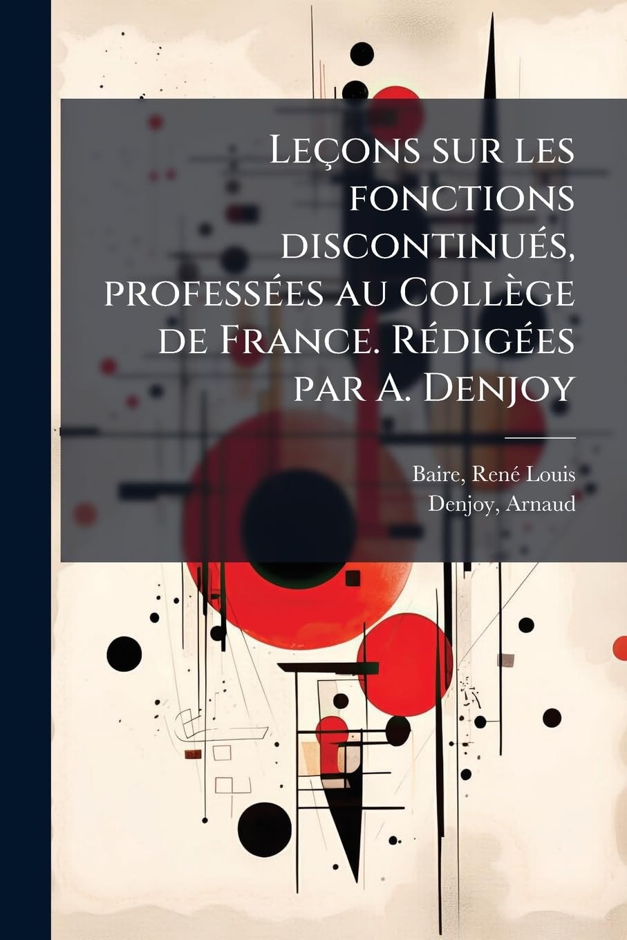 Leçons sur les fonctions discontinués, professées au Collège de France. Rédigées par A. Denjoy book