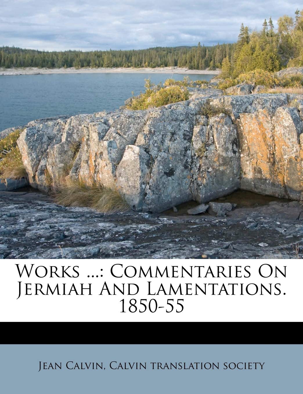 Works ...: Commentaries On Jermiah And Lamentations. 1850-55 Politics & History