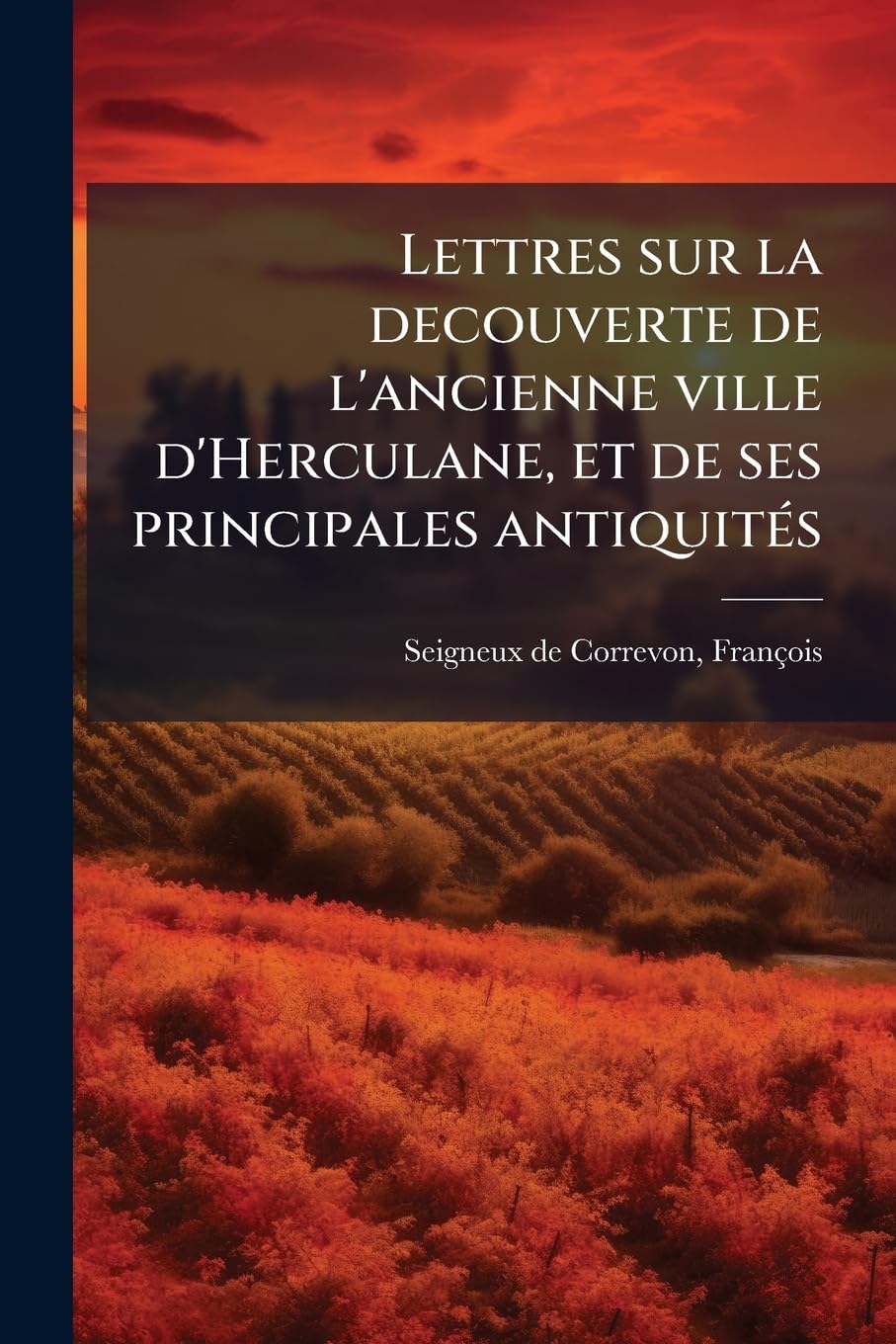 Lettres sur la decouverte de l'ancienne ville d'Herculane, et de ses principales antiquités: 2 book