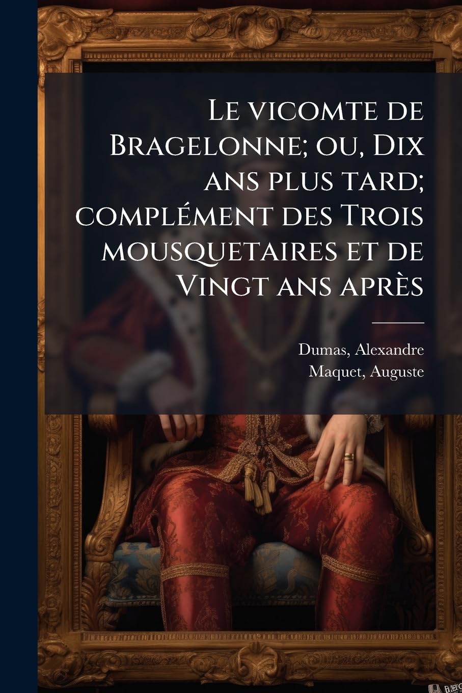 Le vicomte de Bragelonne; ou, Dix ans plus tard; complément des Trois mousquetaires et de Vingt ans après: 2 book