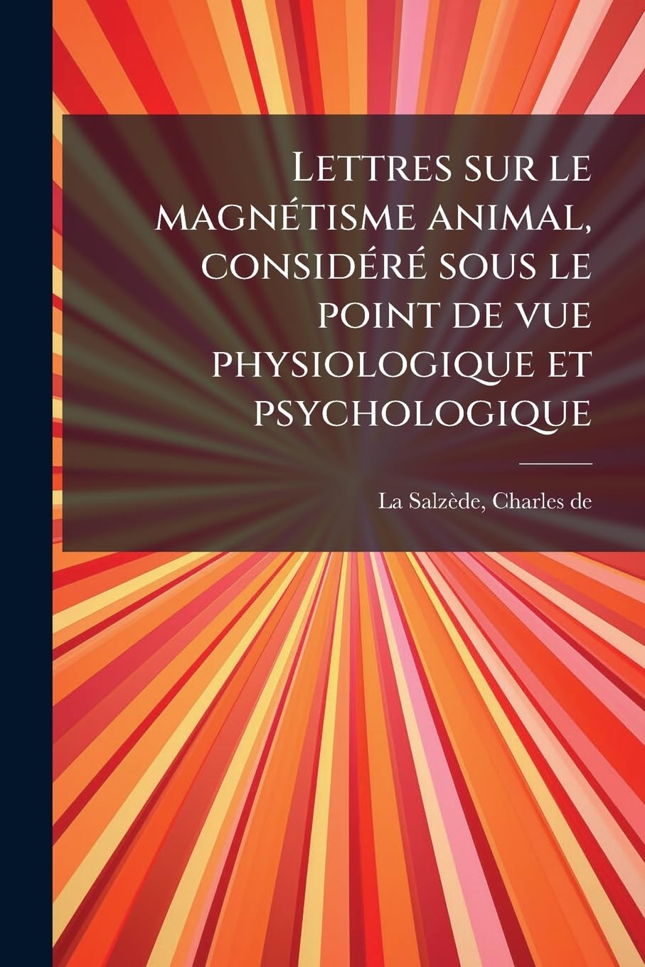 Lettres sur le magnétisme animal, considéré sous le point de vue physiologique et psychologique book